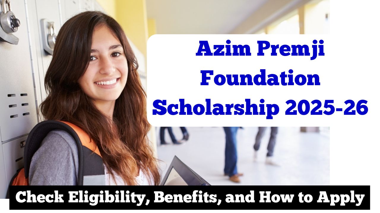 Azim Premji Foundation Scholarship 2025-26