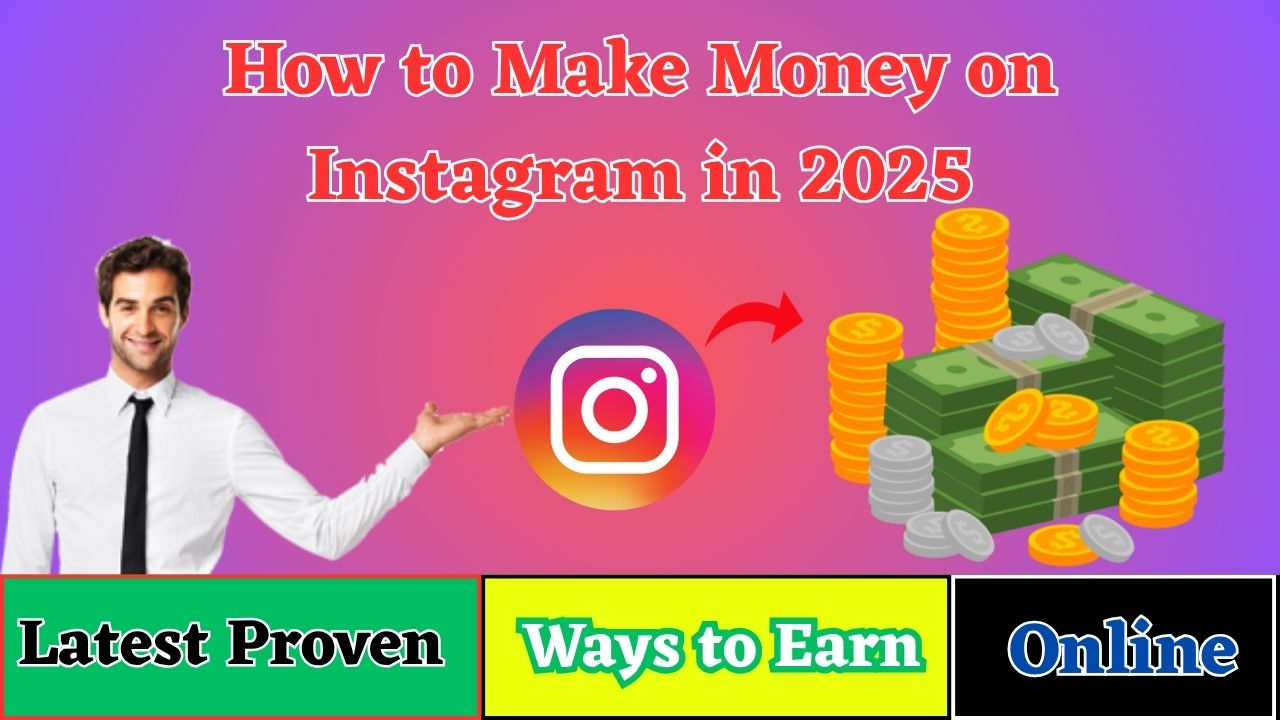 How to Make Money on Instagram in 2025