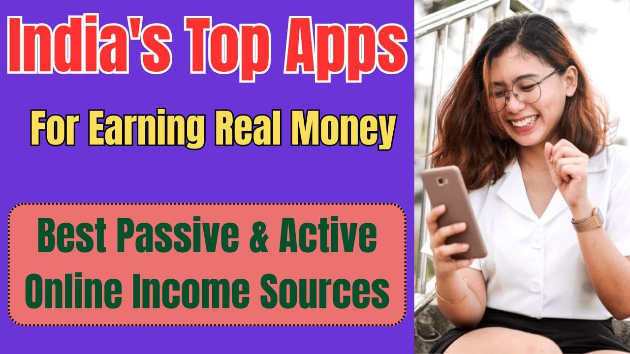India's Top Apps For Earning Real Money in 2025